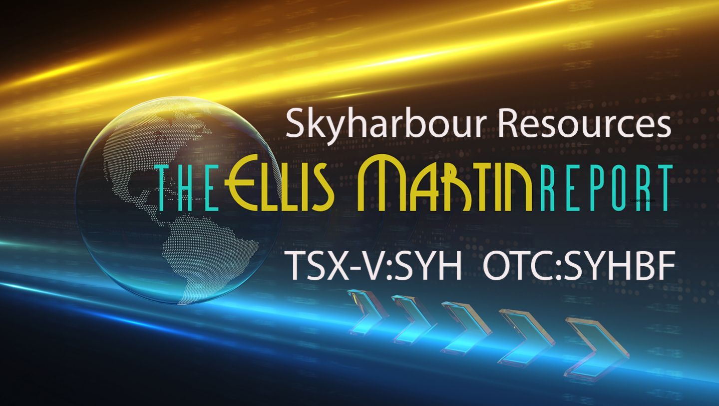 Ellis Martin Report: Skyharbour Resources Receives $1.2 Million from Warrant Exercise as Partner Company Valor Announces New Anomalies